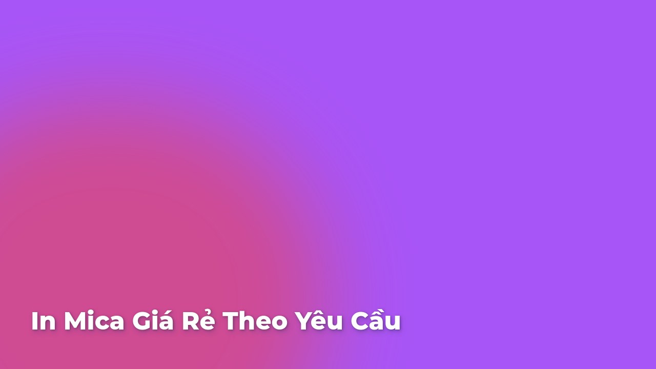 In mica theo yêu cầu