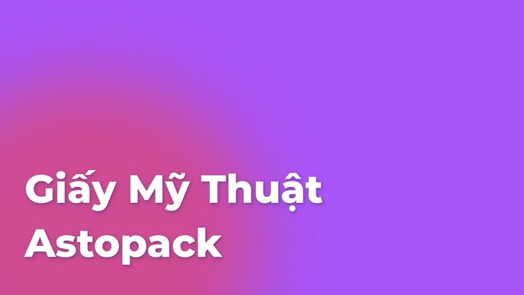 giay my thuat astropack